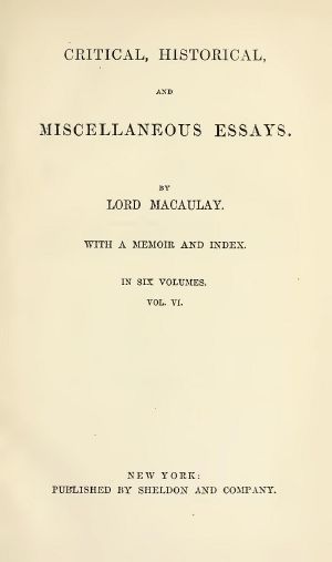 [Gutenberg 55906] • Critical, Historical, and Miscellaneous Essays · Vol. 6 / With a Memoir and Index